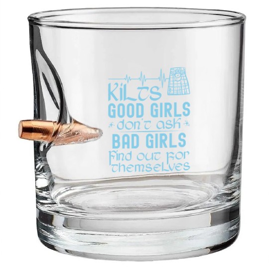 Kilts Good Girls Don't Ask Bad Girls Find Out For Bullet Whiskey Glasses