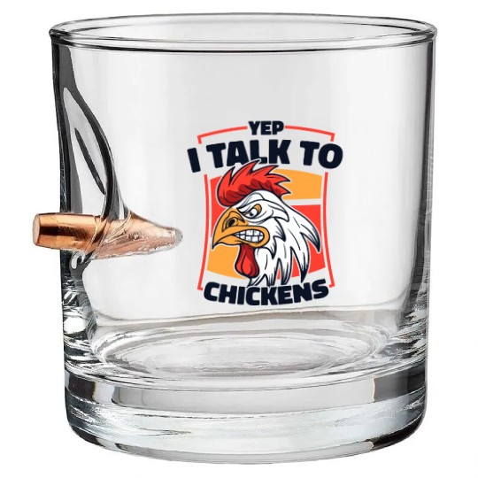 Yep I Talk To Chickens Agriculture Rancher Farmer Bullet Whiskey Glasses