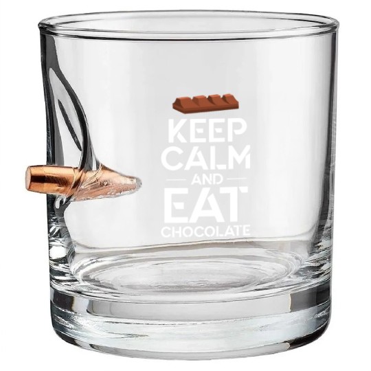 Keep Calm And Eat Chocolate Bullet Whiskey Glasses