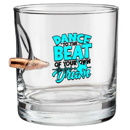 Dance to the beat of your own drum - Dancing Bullet Whiskey Glasses