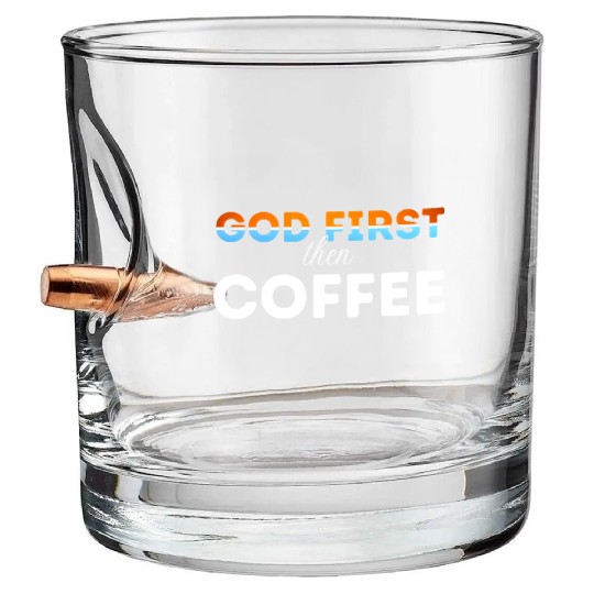 God first then Coffee Bullet Whiskey Glasses