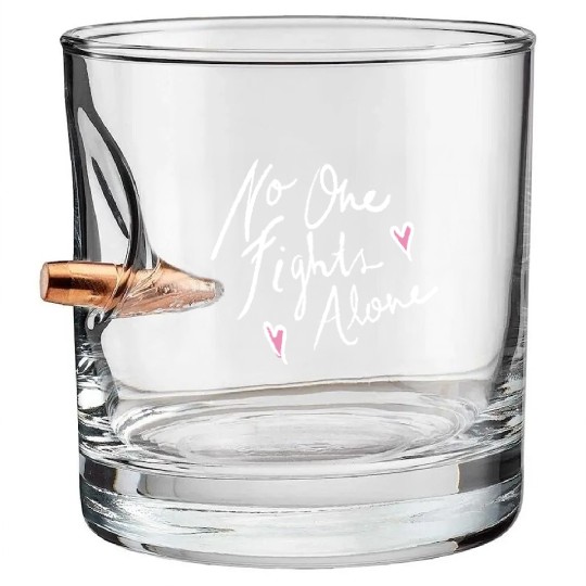 no one fights alone Bullet Whiskey Glasses