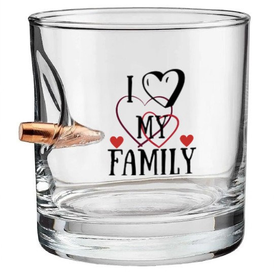 I love my family Bullet Whiskey Glasses