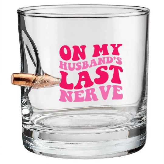 On My Husband's Last Nerve Bullet Whiskey Glasses