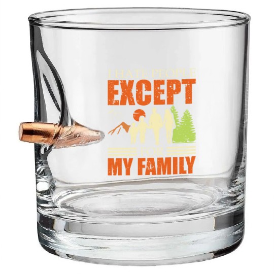 I Hate People Except For My Family Cool Dad Bullet Whiskey Glasses