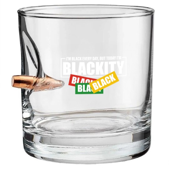 I'm Black Everyday But Today I'm Blackity Black Bullet Whiskey Glasses