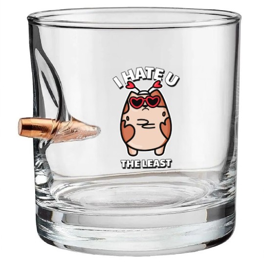 I Hate You The Least Funny I Love You Cat Quote Bullet Whiskey Glasses