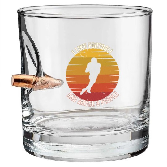 I like football and maybe three people Bullet Whiskey Glasses