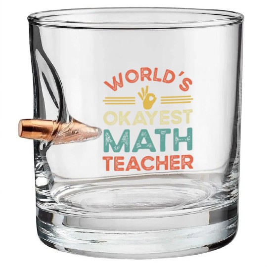 Worldis Okayest Math Teacher Bullet Whiskey Glasses