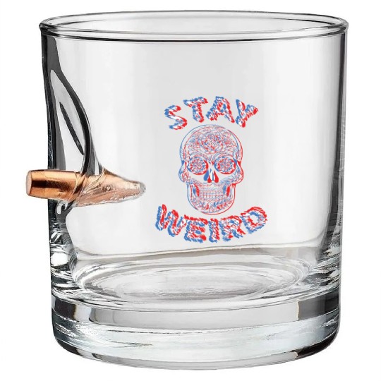 Stay Weird Bullet Whiskey Glasses