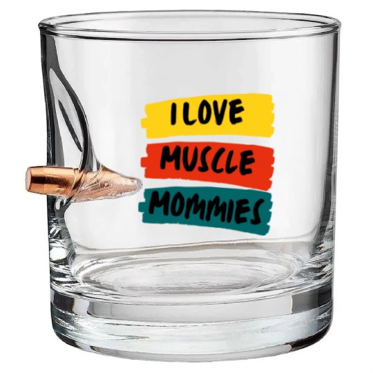 I Love Muscle Mommies Bullet Whiskey Glasses