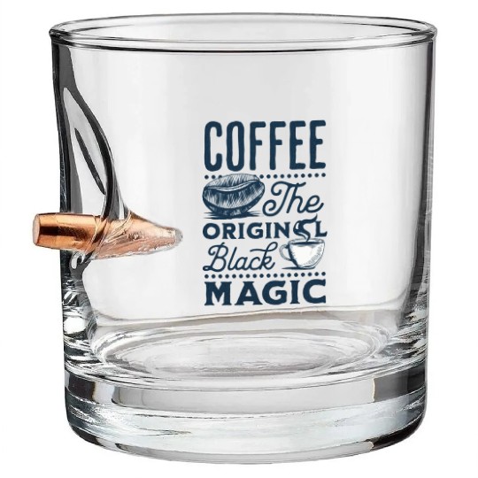 Coffee is the original Black Magic Bullet Whiskey Glasses
