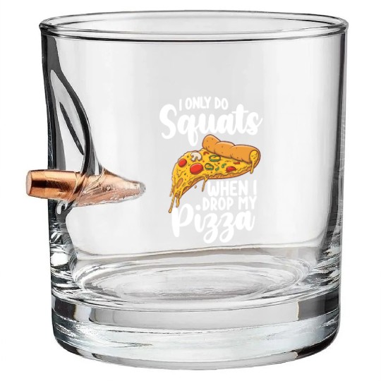 Gym I Only Do Squats When I Drop My Pizza Bullet Whiskey Glasses