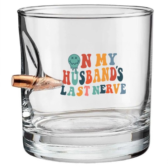 on my husband's last nerve funny gift for wife Bullet Whiskey Glasses