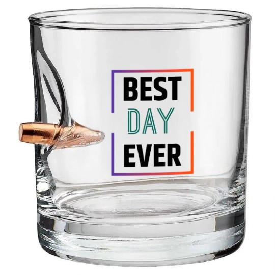 Best day ever Bullet Whiskey Glasses