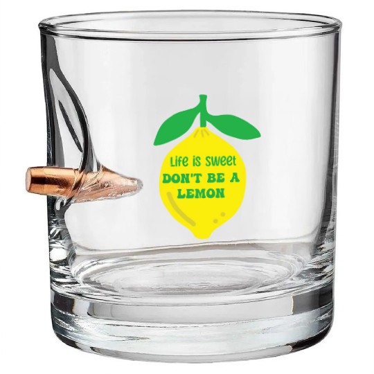 Life's sweet don't be a lemon Bullet Whiskey Glasses
