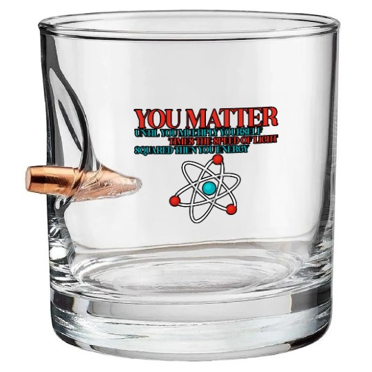 You Matter Until You x by c2 Then You Energy 3 Bullet Whiskey Glasses