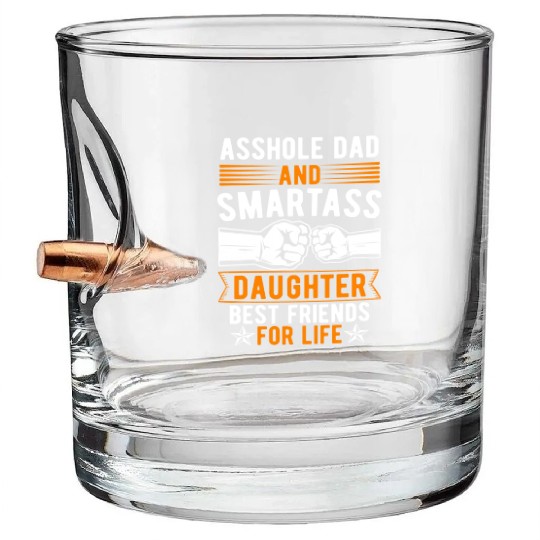 Asshole Dad And Smartass Daughter Best Friends Bullet Whiskey Glasses