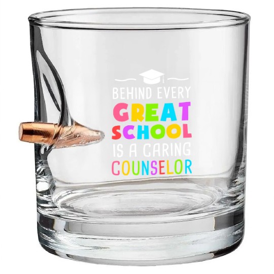 Behind Every Great School Is A Caring Counselor Bullet Whiskey Glasses