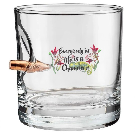 Everybody In Life Is A Chameleon Bullet Whiskey Glasses