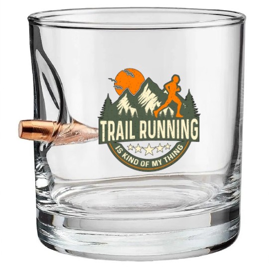 Trail Running Is Kind Of My Thing Loves Trail Race Bullet Whiskey Glasses
