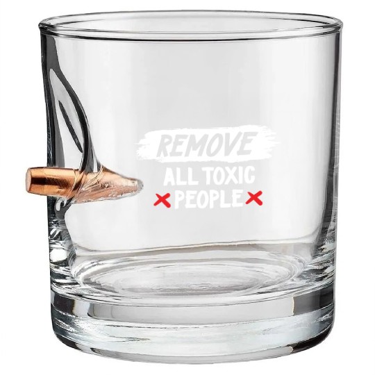 Remove All Toxic People Slogan Bullet Whiskey Glasses