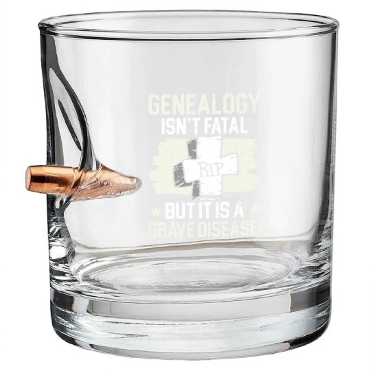 Genealogy Isn't Fatal But It Is A Grave Disease Bullet Whiskey Glasses