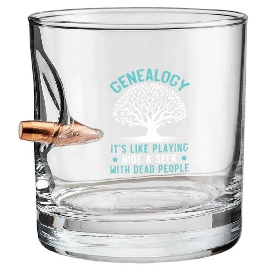 Genealogy Playing Hide And Seek With Dead People Bullet Whiskey Glasses