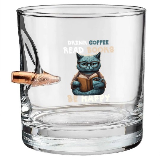 Coffee Lover Drink Coffee Read Books Be Happy Bullet Whiskey Glasses