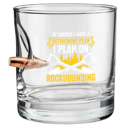 Retirement Plan Rockhounding Geologist Rockhound Bullet Whiskey Glasses