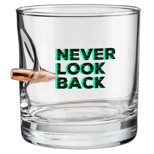 Never Look Back Bullet Whiskey Glasses