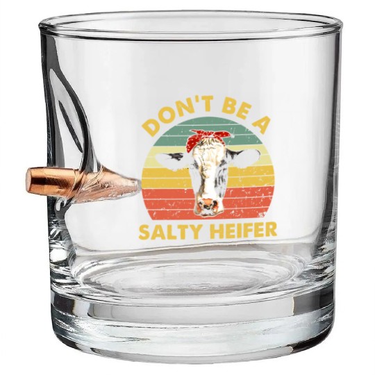 Dont Be A Salty Heifer Cow Funny Cattle Farmer Bullet Whiskey Glasses