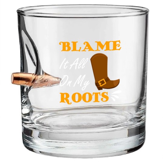 Blame It All On My Roots Country Music Lover Bullet Whiskey Glasses