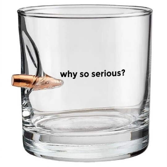 WHY SO SERIOUS? LIFE HOLIDAY FREEDOM FEELING GOOD Bullet Whiskey Glasses