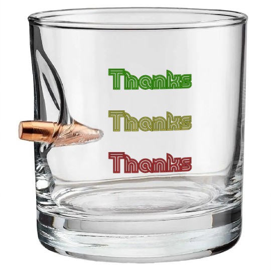 Thanks Bullet Whiskey Glasses very thank you thank you synonym