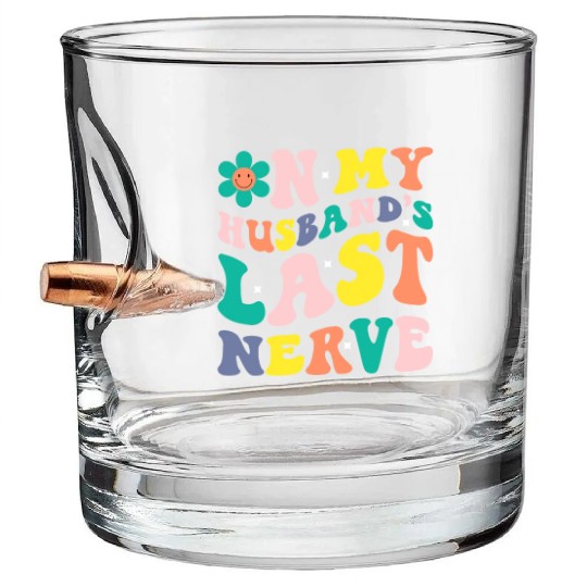 On My Husband s Last Nerve Bullet Whiskey Glasses