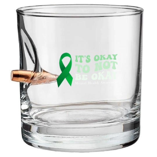 its okay to not be okay Mental Health Awareness Bullet Whiskey Glasses