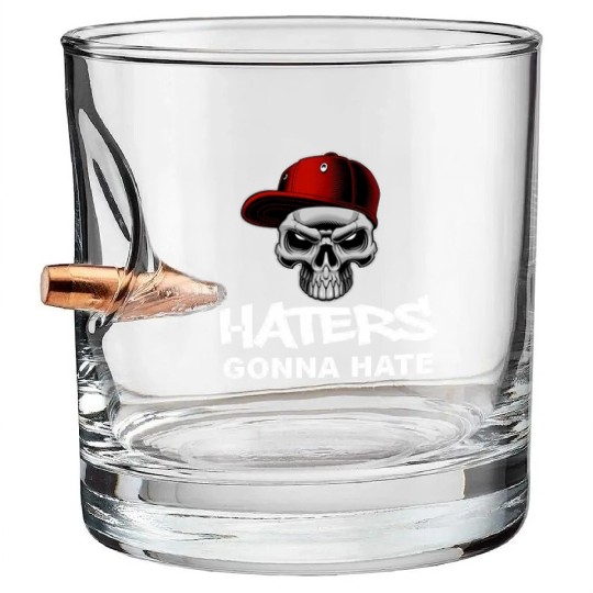 Haters Gonna Hate Bullet Whiskey Glasses