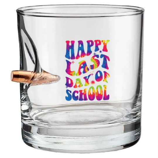 happy last day of school Teacher Women friend Gift Bullet Whiskey Glasses
