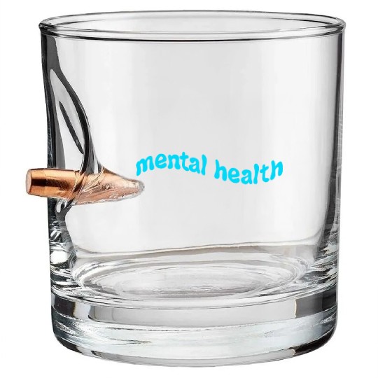 Mental Health Bullet Whiskey Glasses