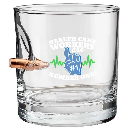 Health Care Workers Are Number One Bullet Whiskey Glasses