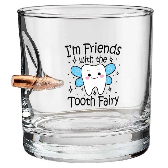 I m Friends With The Tooth Fairy Bullet Whiskey Glasses
