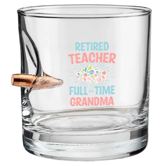 Retired Teacher Full-Time Grandma Teachers Retirem Bullet Whiskey Glasses