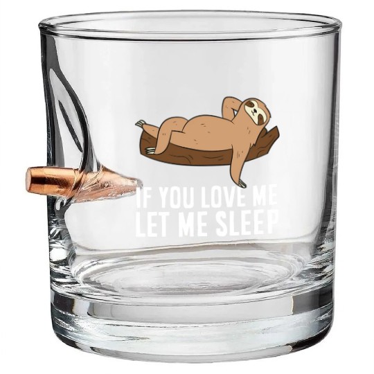 Sloth Pajamas If You Love Me Let Me Sleep Sloth Bullet Whiskey Glasses