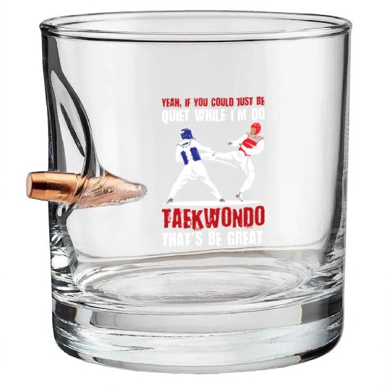I'm do Taekwondo that'd be great Bullet Whiskey Glasses