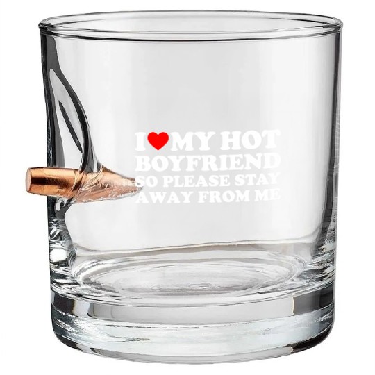 I Love My Boyfriend I Love My Hot Boyfriend So Sta Bullet Whiskey Glasses