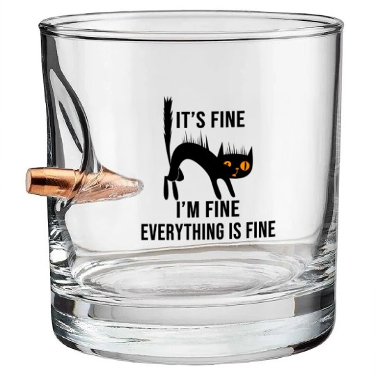 It'S Fine I'M Fine Everything Is Fine Cat Bullet Whiskey Glasses