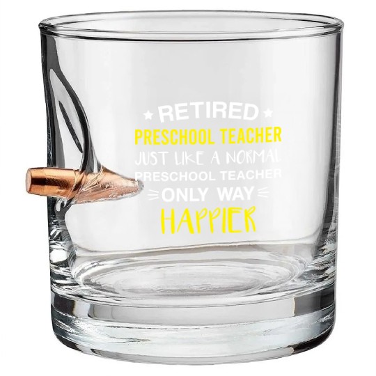 Retired Preschool Teacher Only Way Happier Funny Bullet Whiskey Glasses