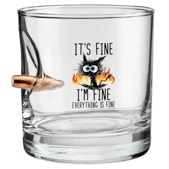 It'S Fine I'M Fine Everything Is Fine Cat Bullet Whiskey Glasses