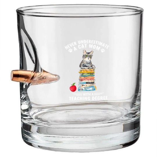 Never Underestimate A Cat Mom With A Teaching Bullet Whiskey Glasses